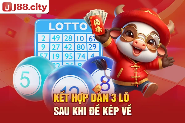 Kết hợp dàn 3 lô sau khi đề kép về