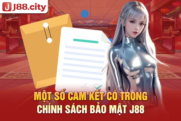 Một số cam kết có trong chính sách bảo mật J88